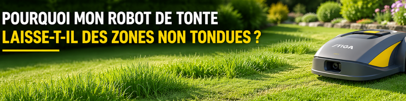 Pourquoi mon robot de tonte laisse-t-il des zones non tondues ?