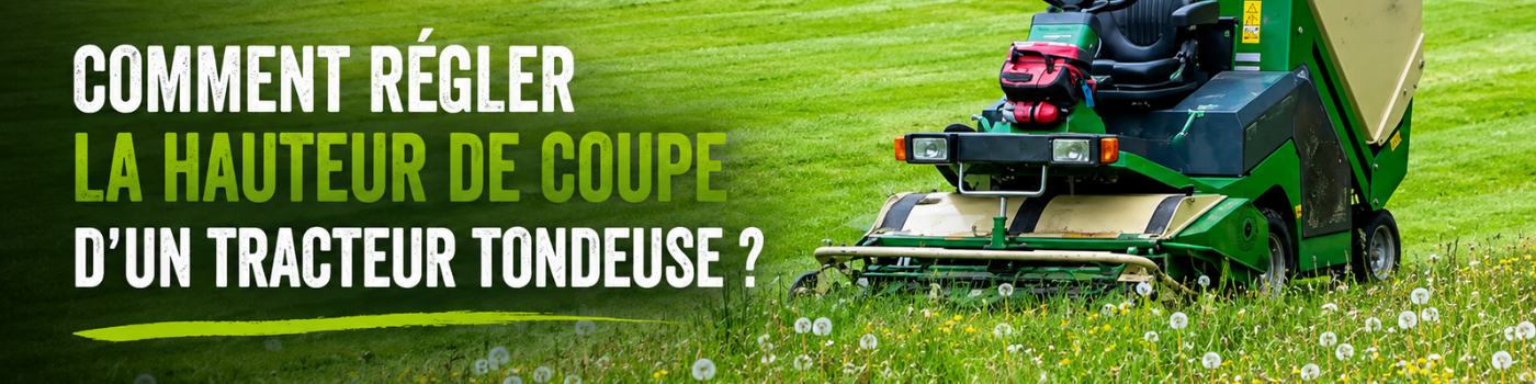 Comment régler la hauteur de coupe d'un tracteur tondeuse
